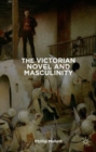 Image for The Victorian Novel and Masculinity