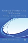 Image for Functional grammar in the ESL classroom  : noticing, exploring and practicing