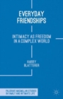 Image for Everyday friendships  : intimacy as freedom in a complex world