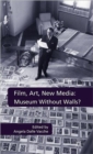 Image for Film, art, new media  : museum without walls