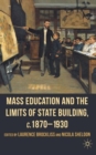 Image for Mass education and the limits of state building, c.1870-1930