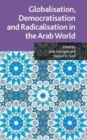 Image for Globalisation, democratisation and radicalisation in the Arab world