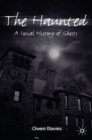 Image for The Haunted: A Social History of Ghosts
