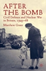 Image for After the bomb: civil defence and nuclear war in Cold War Britain, 1945-68