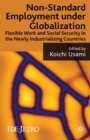 Image for Non-standard employment under globalization: flexible work and social security in the newly industrializing countries