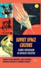 Image for Soviet space culture  : cosmic enthusiasm in socialist societies