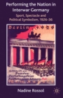 Image for Performing the nation in interwar Germany: sport, spectacle and political symbolism, 1926-36