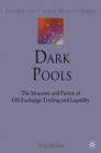 Image for Dark pools: the structure and future of off-exchange trading and liquidity