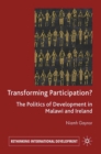 Image for Transforming Participation?: The Politics of Development in Malawi and Ireland
