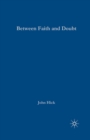 Image for Between Faith and Doubt: Dialogues on Religion and Reason