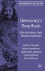 Image for Democracy&#39;s Deep Roots: Why the Nation State Remains Legitimate