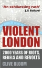 Image for Violent London  : 2000 years of riots, rebels and revolts
