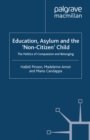 Image for Education, Asylum and the &#39;Non-Citizen&#39; Child: The Politics of Compassion and Belonging