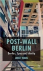 Image for Post-wall Berlin  : borders, space and identity