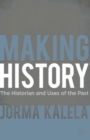 Image for Making history  : the historian and uses of the past
