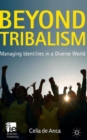 Image for Beyond tribalism  : managing identity in a diverse world