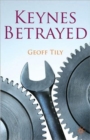 Image for Keynes betrayed  : the General theory, the rate of interest and &#39;Keynesian&#39; economics