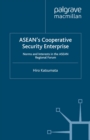 Image for ASEAN&#39;s cooperative security enterprise: norms and interests in the ASEAN regional forum
