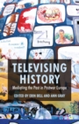 Image for Televising History: Mediating the Past in Postwar Europe