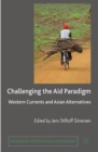 Image for Challenging the Aid Paradigm: Western Currents and Asian Alternatives