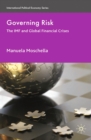 Image for Governing Risk: The IMF and Global Financial Crises