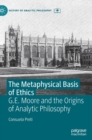 Image for The metaphysical basis of ethics  : G.E. Moore and the origins of analytic philosophy