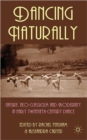 Image for Dancing naturally  : nature, neo-classicism and modernity in early twentieth-century dance