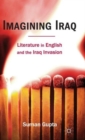 Image for Imagining Iraq  : literature in English and the Iraq invasion