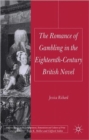 Image for The romance of gambling in the eighteenth-century British novel