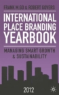 Image for International place branding yearbook 2012  : managing smart growth and sustainability