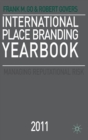 Image for International place branding yearbook 2011  : managing reputational risk