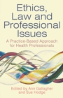 Image for Ethics, law and professional issues  : a practice-based approach for health professionals