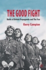Image for The good fight  : Battle of Britain propaganda and the few
