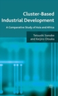 Image for Cluster-based industrial development  : a comparative study of Asia and Africa