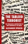 Image for The Tabloid Terrorist: The Predicative Construction of New Terrorism in the Media