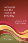 Image for Language and the politics of sexuality: lesbians and gays in Israel