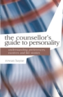 Image for The counsellor&#39;s guide to personality  : understanding preferences, motives and life stories