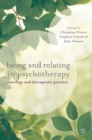 Image for Being and relating in psychotherapy  : ontology and therapeutic practice