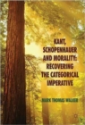Image for Kant, Schopenhauer and Morality: Recovering the Categorical Imperative
