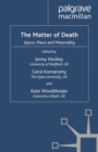 Image for The Matter of Death: Space, Place and Materiality