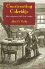 Image for Constructing Coleridge: the posthumous life of the author