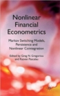 Image for Nonlinear financial econometrics: Markhov switching models, persistence and nonlinear cointegration
