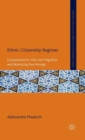 Image for Ethnic citizenship regimes  : Europeanization, post-war migration and redressing past wrongs