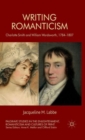 Image for Writing romanticism  : Charlotte Smith and William Wordsworth, 1784-1807