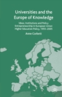 Image for Universities and the Europe of knowledge: ideas, institutions and policy entrepreneurship in European Union higher education policy, 1955-2005