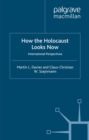 Image for How the Holocaust looks now: international perspectives