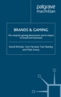 Image for Brands and Gaming: The Computer Gaming Phenomenon and its Impact on Brands and Businesses