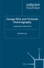 Image for George Eliot and Victorian historiography: imagining the national past