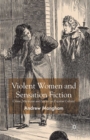 Image for Violent women and sensation fiction: crime, medicine and Victorian popular culture
