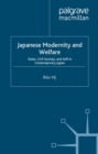 Image for Japanese modernity and welfare: state, civil society, and self in contemporary Japan